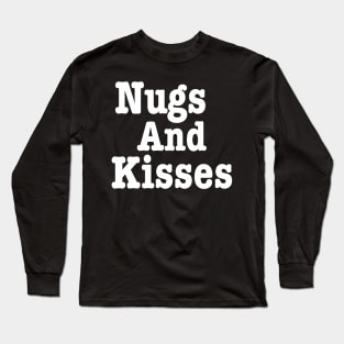 Nugs And Kisses-Chicken Nuggets Lover Long Sleeve T-Shirt